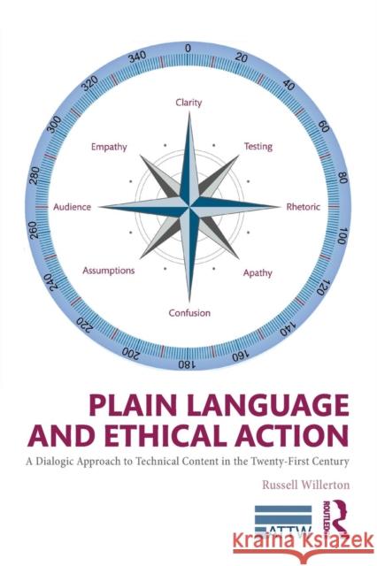 Plain Language and Ethical Action: A Dialogic Approach to Technical Content in the 21st Century Russell Willerton 9780415741040 Routledge
