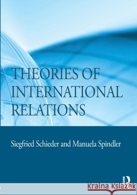 Theories of International Relations Siegfried Schieder Manuela Spindler 9780415741149 Routledge