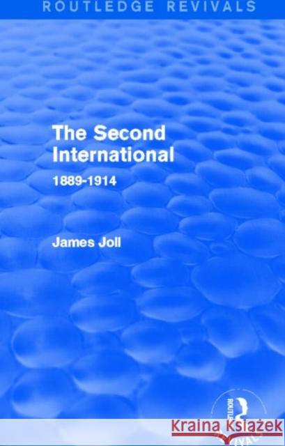 The Second International (Routledge Revivals) James Joll 9780415741200