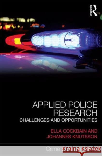 Applied Police Research: Challenges and Opportunities Ella Cockbain Johannes Knutsson 9780415741323 Routledge