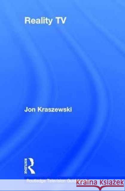 Reality TV Jon Kraszewski 9780415741972 Routledge