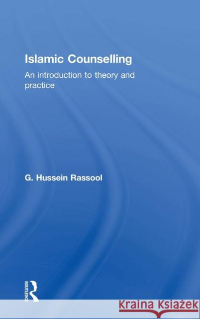 Islamic Counselling: An Introduction to Theory and Practice G. Hussein Rassool 9780415742641 Taylor & Francis Group