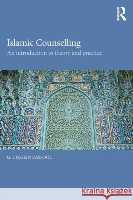 Islamic Counselling: An Introduction to Theory and Practice G Hussein Rassool 9780415742689 Taylor & Francis