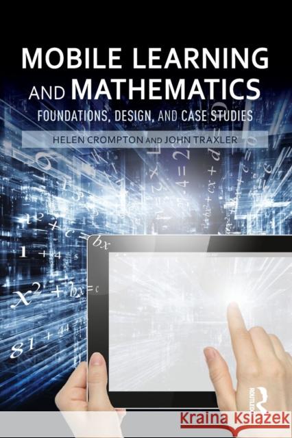 Mobile Learning and Mathematics: Foundations, Design, and Case Studies Crompton, Helen 9780415742818