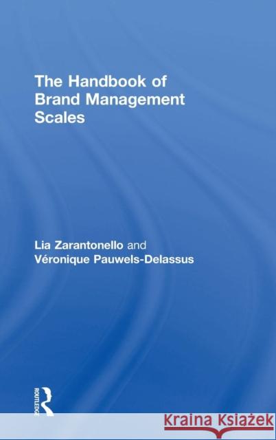 The Handbook of Brand Management Scales Lia Zarantonello Veronique Pauwels-Delassus 9780415742955 Routledge