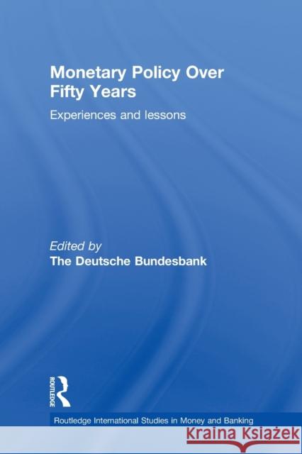 Monetary Policy Over Fifty Years: Experiences and Lessons Herrmann, Heinz 9780415743464 Routledge