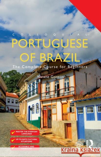 Colloquial Portuguese of Brazil: The Complete Course for Beginners Gontijo Viviane 9780415743969