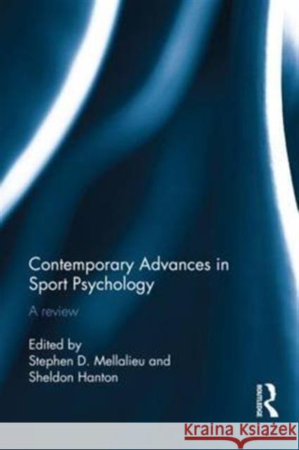 Contemporary Advances in Sport Psychology: A Review Mellalieu, Stephen 9780415744379