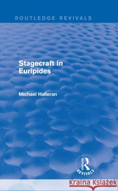 Stagecraft in Euripides Michael Halleran 9780415744409