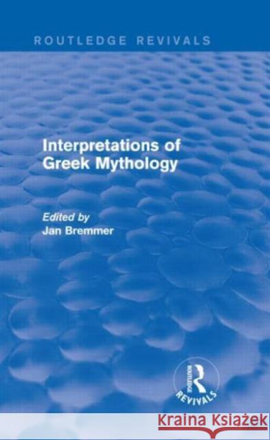 Interpretations of Greek Mythology (Routledge Revivals) Bremmer, Jan N. 9780415744515 Routledge