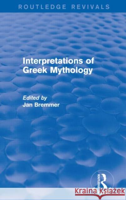 Interpretations of Greek Mythology (Routledge Revivals) Jan N. Bremmer 9780415744522 Taylor and Francis