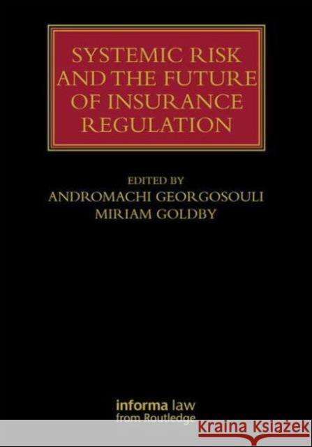 Systemic Risk and the Future of Insurance Regulation Andromachi Georgosouli 9780415744676