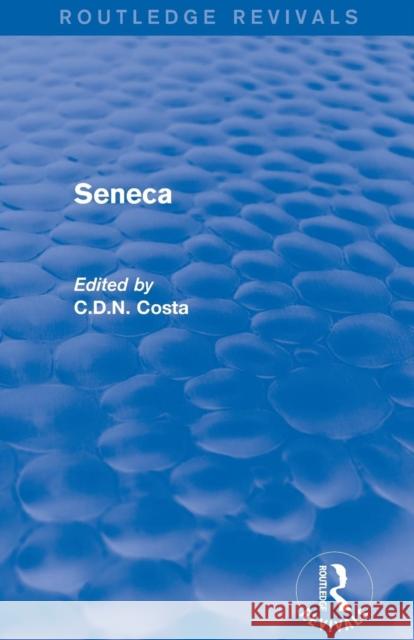 Seneca (Routledge Revivals) Costa C 9780415744690 Routledge