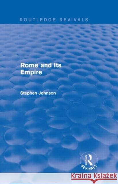 Rome and Its Empire Stephen Johnson 9780415744751