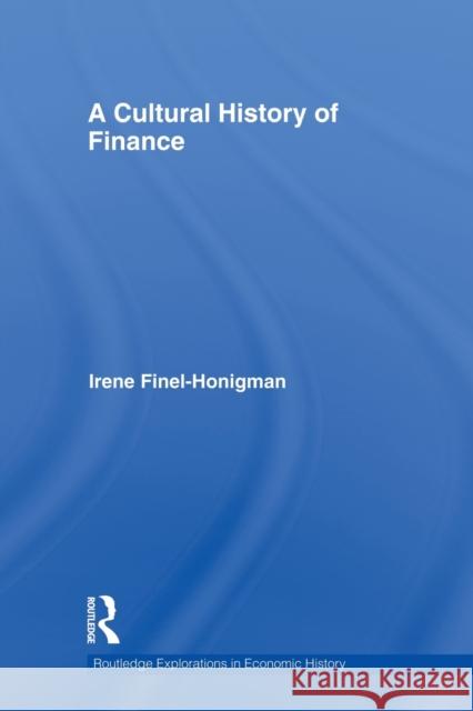 A Cultural History of Finance Irene Finel-Honigman 9780415745178 Routledge