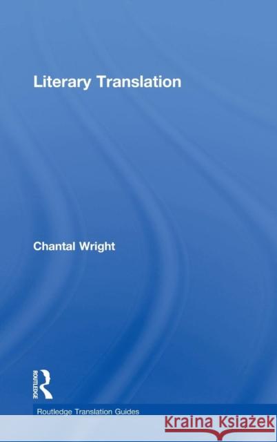 Literary Translation Chantal Wright 9780415745314 Routledge