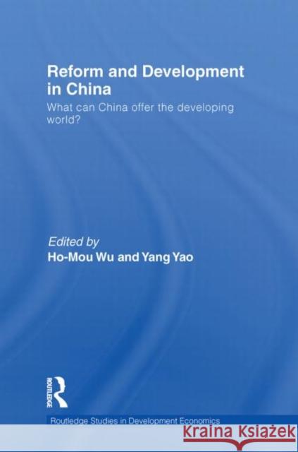 Reform and Development in China: What Can China Offer the Developing World Yao, Yang L. 9780415745451 Routledge