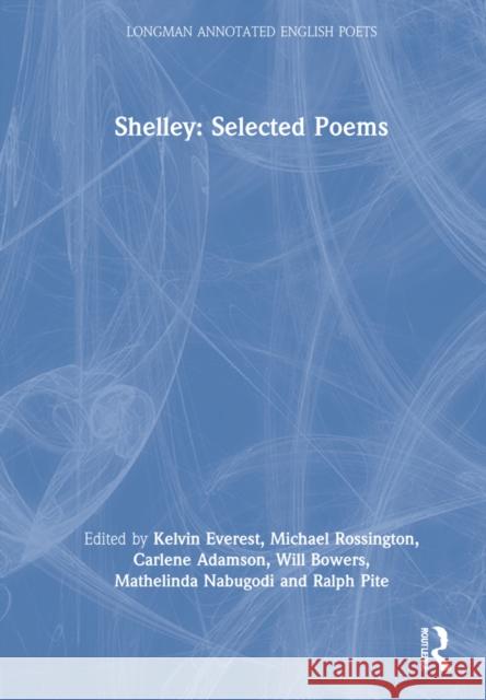 Shelley: Selected Poems Jack Donovan Cian Duffy Kelvin Everest 9780415746076 Routledge