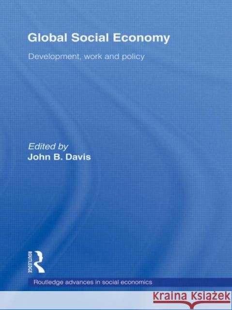 Global Social Economy: Development, Work and Policy Davis, John B. 9780415746632 Routledge