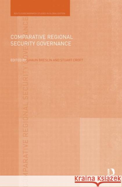 Comparative Regional Security Governance Shaun Breslin Stuart Croft 9780415746649 Routledge