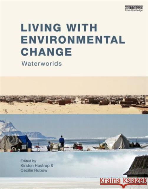 Living with Environmental Change: Waterworlds Hastrup, Kirsten 9780415746670 Routledge