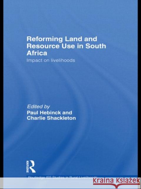 Reforming Land and Resource Use in South Africa: Impact on Livelihoods Hebinck, Paul 9780415746809 Routledge