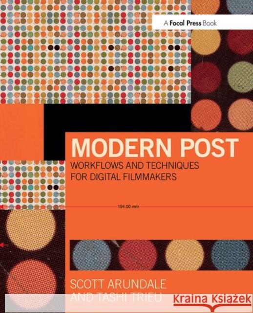 Modern Post: Workflows and Techniques for Digital Filmmakers Scott Arundale Tashi Trieu 9780415747028 Taylor & Francis Ltd