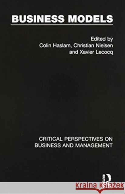 Business Models Colin Haslam Christian Nielson Xavier Lecocq 9780415747226 Routledge
