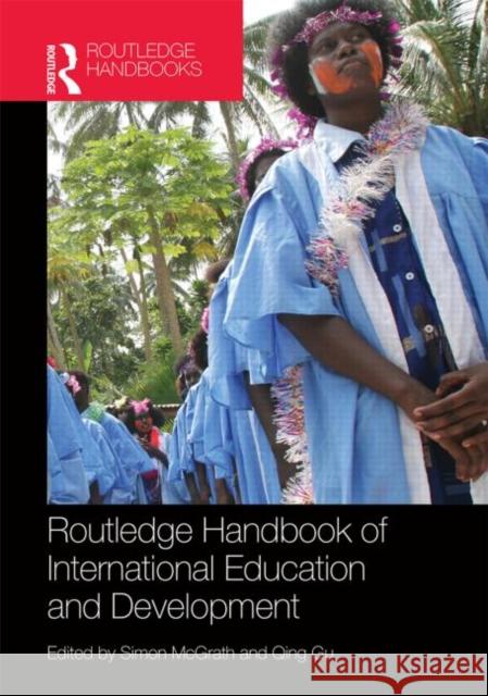 Routledge Handbook of International Education and Development Simon McGrath Qing Gu 9780415747547 Routledge