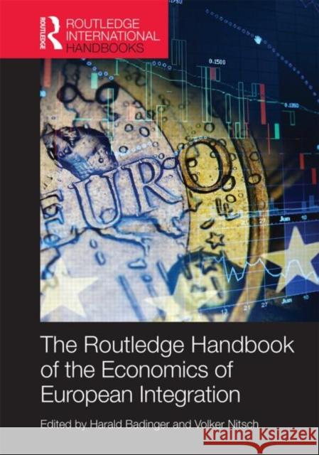 Routledge Handbook of the Economics of European Integration Harald Badinger Volker Nitsch 9780415747707 Routledge