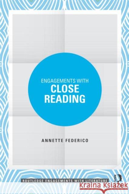 Engagements with Close Reading Annette Federico   9780415748025 Taylor and Francis