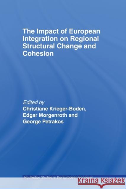 The Impact of European Integration on Regional Structural Change and Cohesion Christiane Krieger-Boden Edgar Morgenroth George Petrakos 9780415748339 Routledge