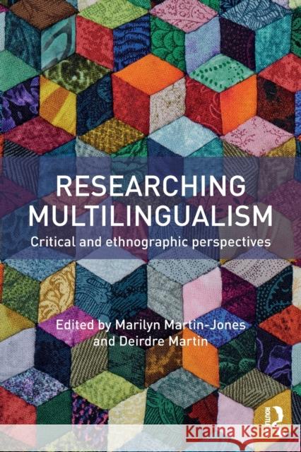 Researching Multilingualism: Critical and Ethnographic Perspectives Martin-Jones, Marilyn 9780415748421 Taylor and Francis