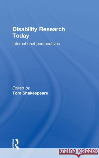 Disability Research Today: International Perspectives Shakespeare, Tom 9780415748438 Routledge