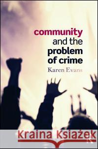 Community and the Problem of Crime Karen Evans 9780415748551