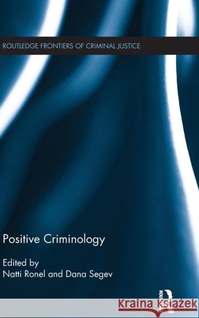 Positive Criminology Natti Ronel Dana Segev 9780415748568 Routledge