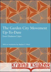 The Garden City Movement Up-To-Date Ewart Gladstone Culpin 9780415748735 Taylor & Francis Ltd