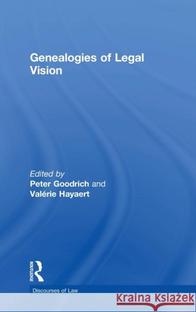 Genealogies of Legal Vision Peter Goodrich Valerie Hayaert 9780415749077 Routledge