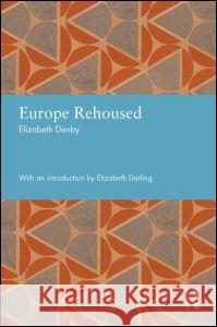 Europe Rehoused Elizabeth Denby 9780415749299