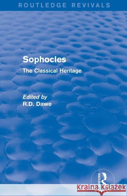 Sophocles (Routledge Revivals): The Classical Heritage Roger Dawe 9780415749480