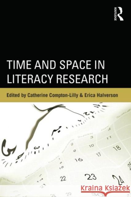 Time and Space in Literacy Research Catherine Compton-Lilly Erica Halverson  9780415749886 Taylor and Francis