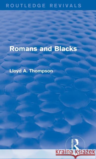 Romans and Blacks (Routledge Revivals) Thompson, Lloyd 9780415749930