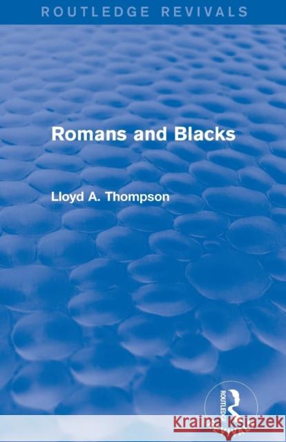 Romans and Blacks (Routledge Revivals) Lloyd A. Thompson 9780415749954