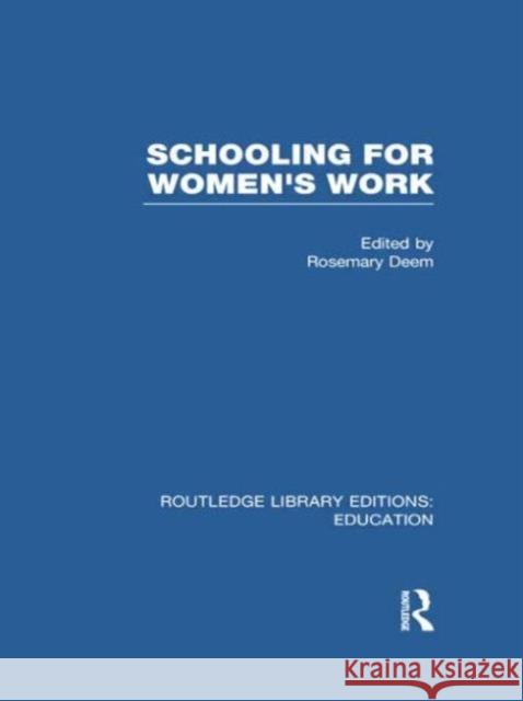 Schooling for Women's Work Rosemary Deem 9780415750646 Routledge