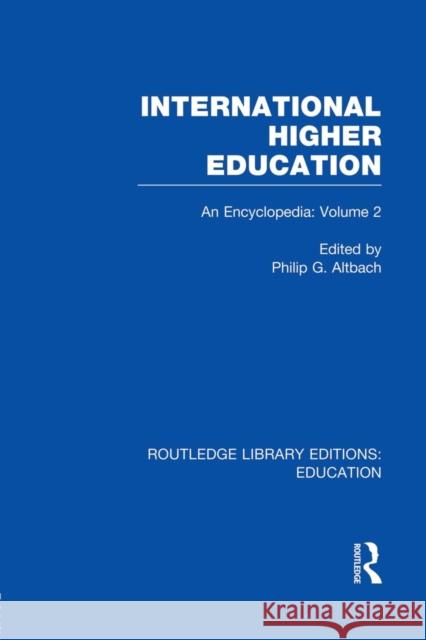 International Higher Education, Volume 2: An Encyclopedia Philip Altbach 9780415750691