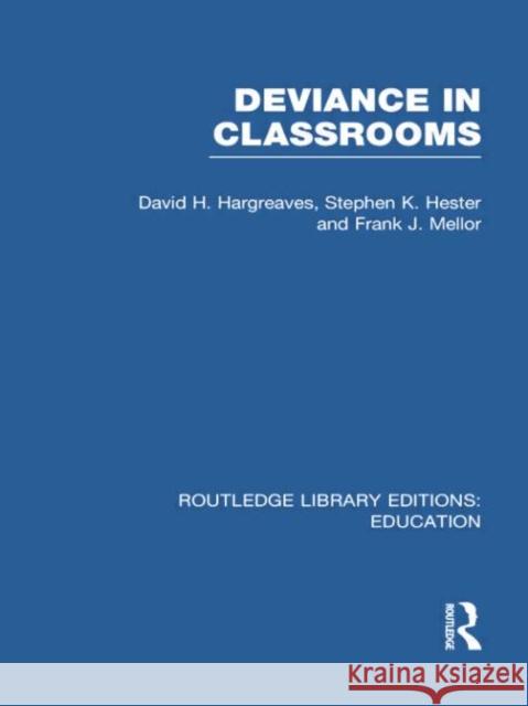 Deviance in Classrooms (Rle Edu M) Hargreaves, David 9780415750912