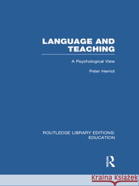 Language & Teaching: A Psychological View Herriot, Peter 9780415751117 Routledge