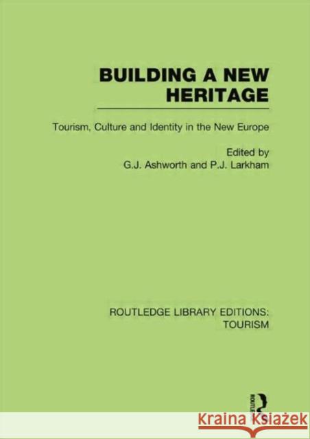 Building a New Heritage Ashworth, Gregory 9780415751483 Routledge