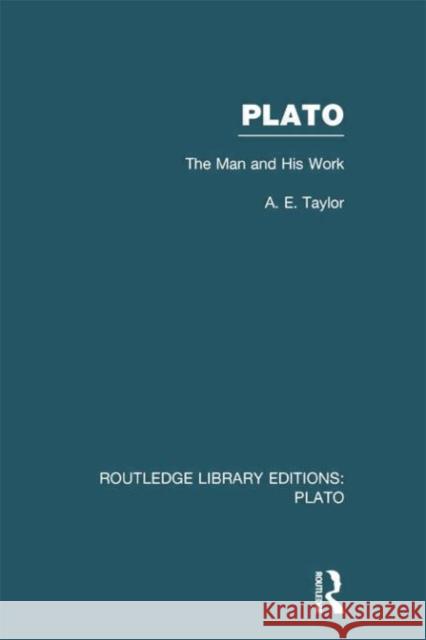 Plato: The Man and His Work (Rle: Plato) Taylor, A. 9780415751582 Routledge