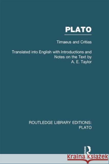 Plato: Timaeus and Critias (Rle: Plato): Timaeus and Critias Taylor, A. 9780415751599 Routledge